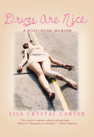 Drugs Are Nice Paperback by Lisa Crystal Carver
