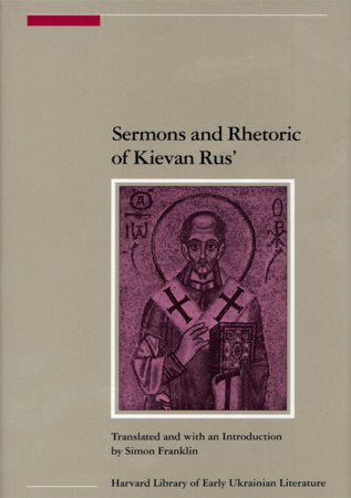 Sermons and Rhetoric of Kievan Rus' Paperback by Simon Franklin