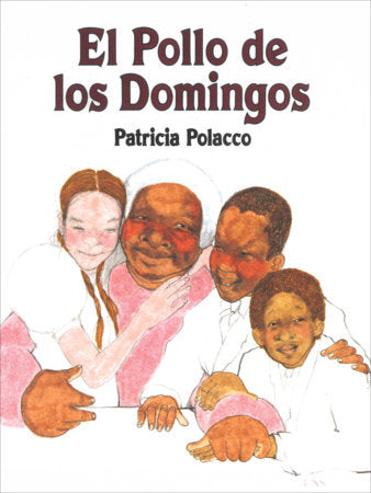 El pollo de los domingos / Chicken Sunday Paperback by Patricia Polacco