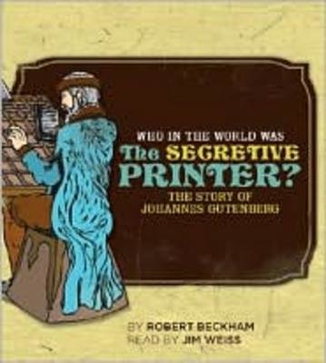 Who in the World Was the Secretive Printer Unabridged Compact Dis Audio by Robert Beckham
