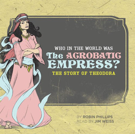 Who in the World Was the Acrobatic Empress Unabridged Compact Dis Audio by Robin Phillips