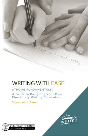 The Complete Writer: Writing with Ease: Strong Fundamentals Hardcover by Susan Wise Bauer