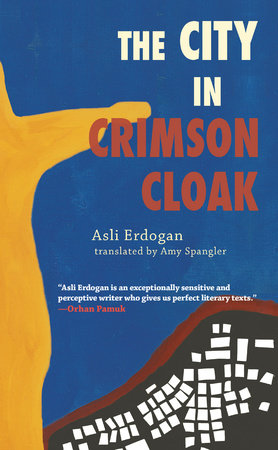 The City in Crimson Cloak Paperback by Asli Erdogan