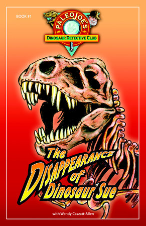 The Disappearance of Dinosaur SUE® Paperback by PaleoJoe (Author); Wendy Caszatt-Allen(Author)