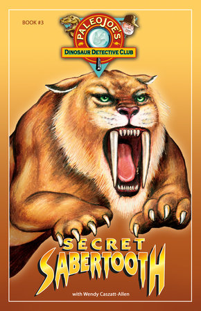 Secret Sabertooth Paperback by PaleoJoe (Author); Wendy Caszatt-Allen (Author)