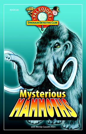 Mysterious Mammoths Paperback by PaleoJoe (Author); Wendy Caszatt-Allen (Author)