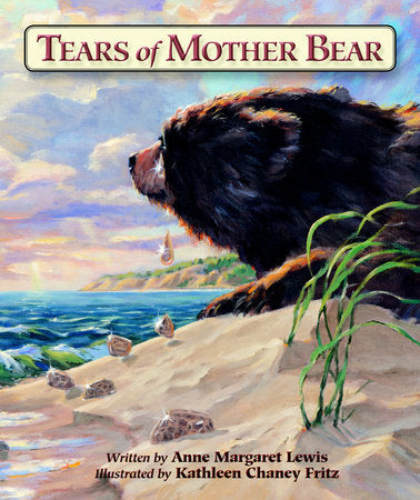 Tears of Mother Bear Paperback by Anne Margaret Lewis (Author); Kathleen Cheney Fritz (Illustrator)
