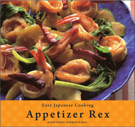 Easy Japanese Cooking: Appetizer Rex Paperback by Kobayashi, Kentaro