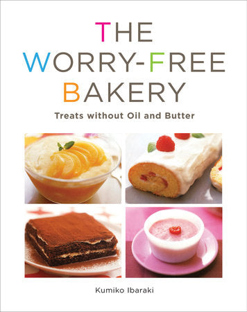 Worry-free Bakery: Treats without Oil and Butter Paperback by Kumiko Ibaraki