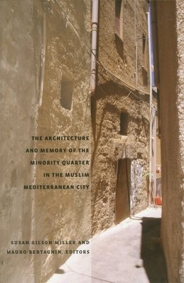Architecture and Memory of the Minority Quarter in the Muslim Mediterranean City Paperback by Susan Gilson Miller