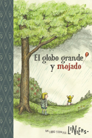 The Big Wet Balloon/ El globo grande y mojado Paperback by Liniers