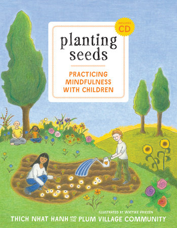 Planting Seeds Paperback by Thich Nhat Hanh and the Plum Village Community; Illustrated by Wietske Vriezen