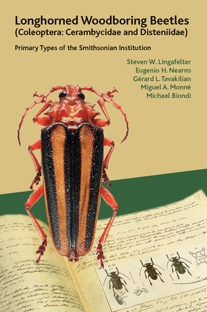 Longhorned Woodboring Beetles (Coleoptera: Cerambycidae and Disteniidae) Hardcover by Steven W. Lingafelter, Eugenio H. Nearns, Gérard L. Tavakilian, Miguel A. Monné,and Michael Biondi