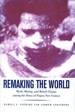 Remaking the World Paperback by Pamela J. Stewart and Andrew Strathern