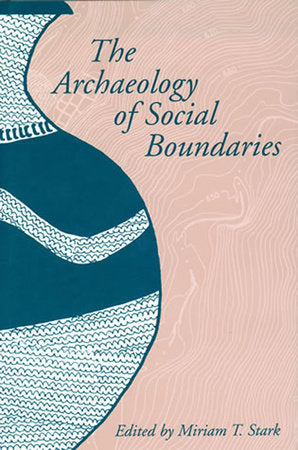 The Archaeology of Social Boundaries Paperback by Edited by Miriam T. Stark