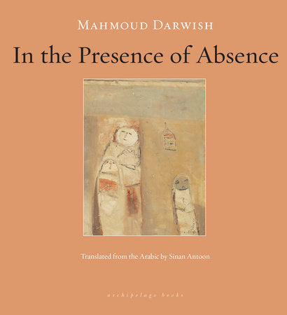 In the Presence of Absence Paperback by Mahmoud Darwish