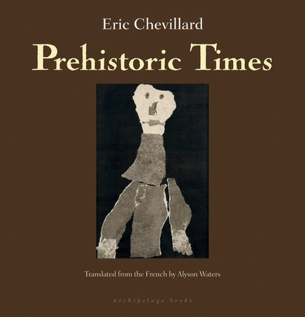 Prehistoric Times Paperback by Eric Chevillard