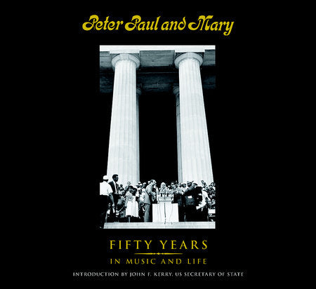 Peter Paul and Mary Hardcover by Peter Yarrow (Author); Noel Paul Stookey (Author); Mary Travers (Author); John FKennedy (Foreword by)