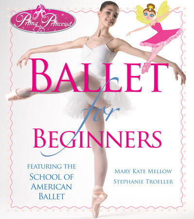 Prima Princessa Ballet for Beginners Paperback by Mary Kate Mellow (Author); Stephanie Troeller (Author)