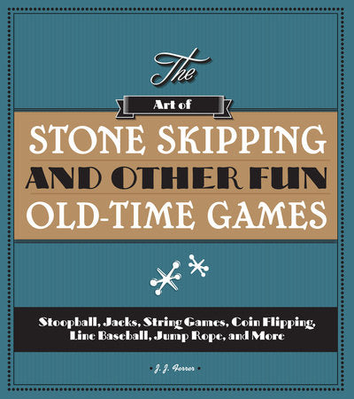 The Art of Stone Skipping and Other Fun Old-Time Games Paperback by J.J. Ferrer (Author)