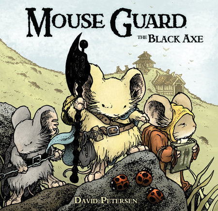 Mouse Guard Volume 3: The Black Axe Hardcover by David Petersen