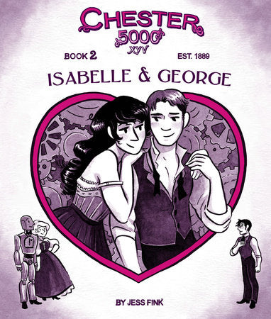 Chester 5000 (Book 2): Isabelle & George Hardcover by Jess Fink