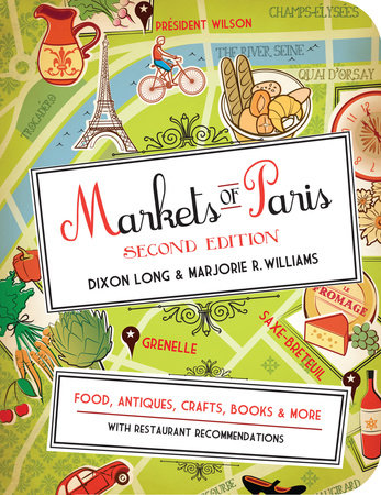 Markets of Paris, 2nd Edition Paperback by Dixon Long and Marjorie R. Williams
