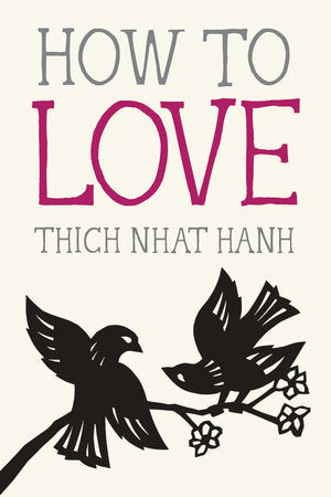 How to Love TR by Thich Nhat Hanh; Illustrated by Jason DeAntonis