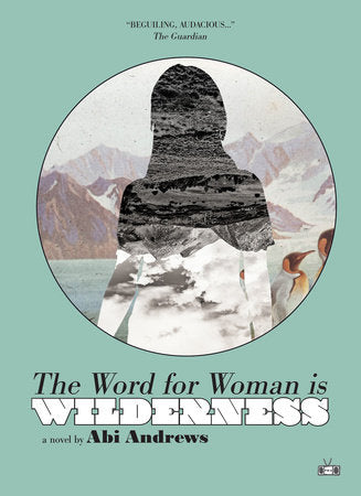 The Word for Woman Is Wilderness Paperback by Abi Andrews