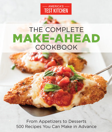The Complete Make-Ahead Cookbook Paperback by The Editors at America's Test Kitchen