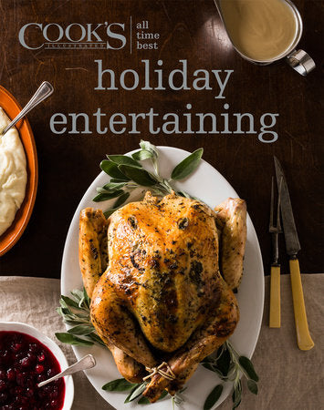 All Time Best Holiday Entertaining Hardcover by The Editors at America's Test Kitchen