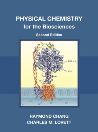 Physical Chemistry for the Biosciences, second edition Hardcover by Raymond Chang and Charles M. Lovett