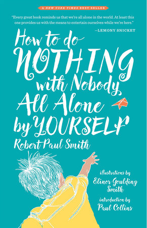 How to Do Nothing with Nobody All Alone by Yourself Paperback by Robert Paul Smith