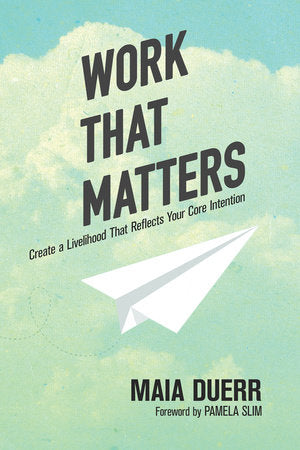 Work That Matters Paperback by Maia Duerr