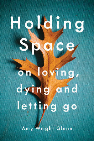 Holding Space Paperback by Amy Wright Glenn