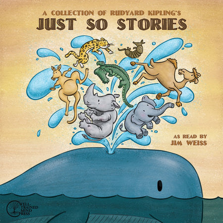 A Collection of Rudyard Kipling's Just So Stories Audio by Jim Weiss (Read by)