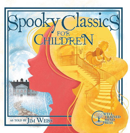 Spooky Classics for Children Audio by Jim Weiss (Read by)