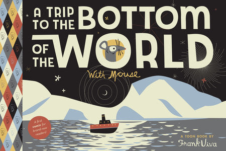 A Trip to the Bottom of the World with Mouse Paperback by Frank Viva