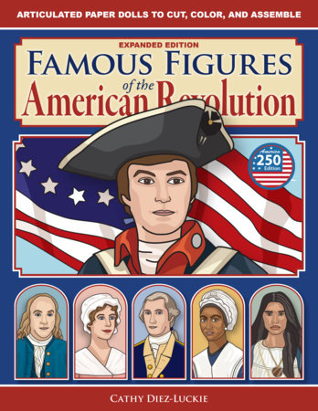 Famous Figures of the American Revolution, Expanded Edition Paperback by Cathy Diez-Luckie