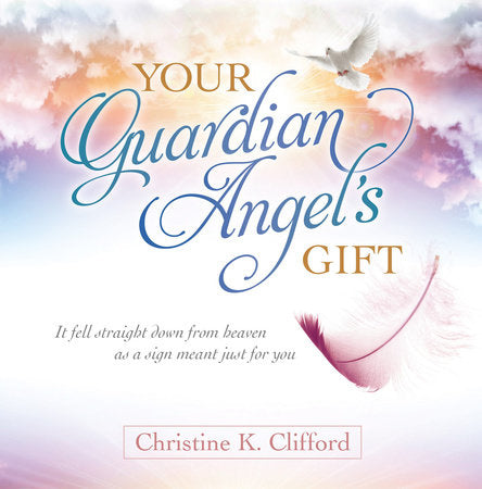 Your Guardian Angel's Gift Hardcover by Christine K. Clifford