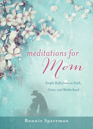 Meditations for Mom Hardcover by Bonnie Sparrman