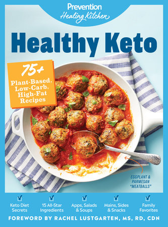 Healthy Keto: Prevention Healing Kitchen Hardcover by The editors of Prevention; Foreword by Rachel Lustgarten, MS, RD, CDN