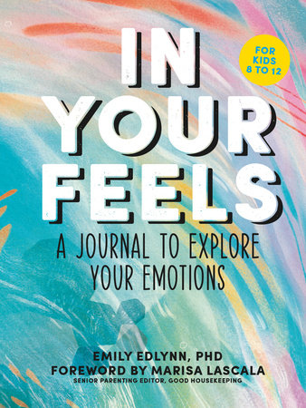 In Your Feels Paperback by Emily Edlynn, PhD; Foreword by Marisa LaScala