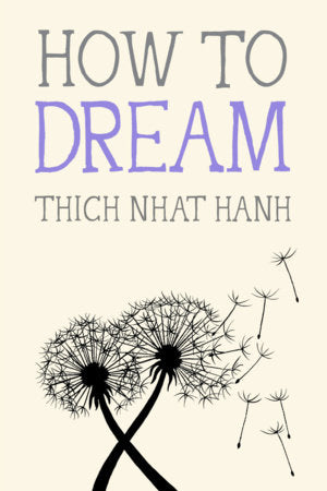 How to Dream Paperback by Thich Nhat Hanh