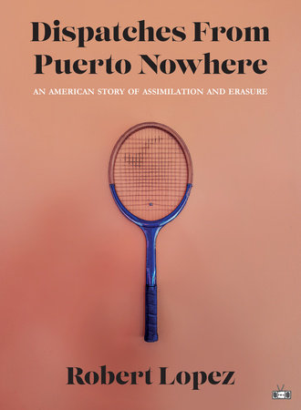 Dispatches From Puerto Nowhere HC by Robert Lopez