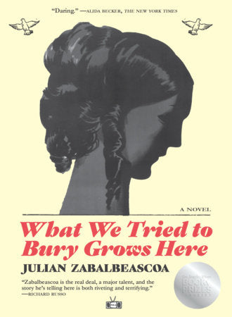 What We Tried to Bury Grows Here Paperback by Julian Zabalbeascoa