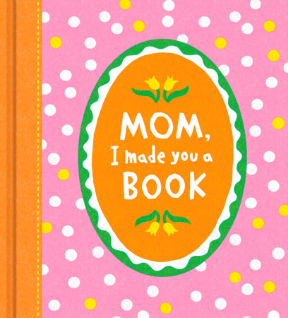 Mom, I Made You a Book Hardcover by Compendium