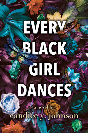 Every Black Girl Dances Paperback by Candice Y. Johnson