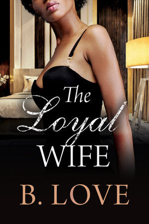 The Loyal Wife Paperback by B. Love