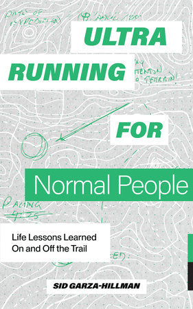 Ultrarunning for Normal People Paperback by Sid Garza-Hillman